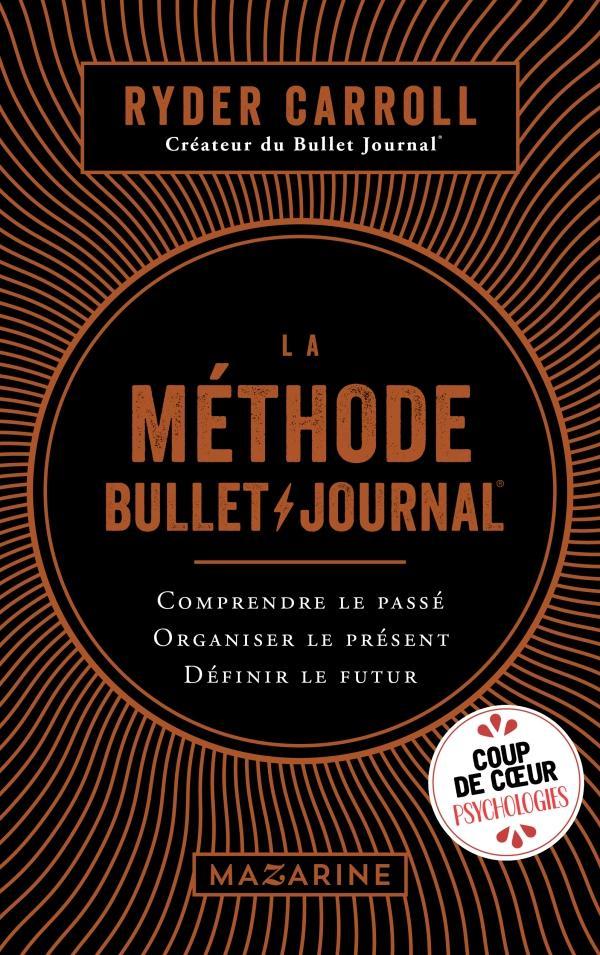 Ryder Carroll: La méthode Bullet journal : comprendre le passé, organiser le présent, dessiner l'avenir (French language, 2018)