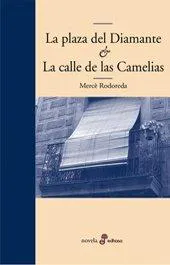 Mercè Rodoreda: La Plaza del Diamante / La calle de las Camelias (Spanish language, 2008, EDHASA)