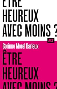 Corinne Morel Darleux: Être heureux avec moins (French language, 2023, La Martinière Groupe)