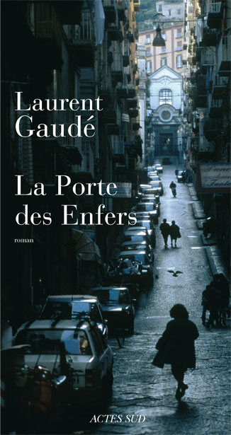 Laurent Gaude: La porte des Enfers (French language, 2008, Actes Sud)