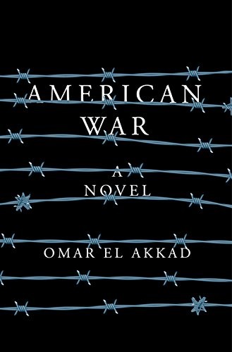 Omar El Akkad: American war (2017, Knopf)