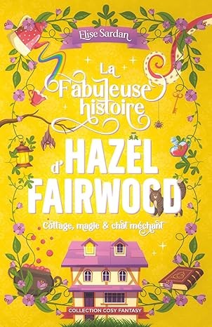 Élise Sardan: La Fabuleuse histoire d’Hazel Fairwood (Auto-édition)