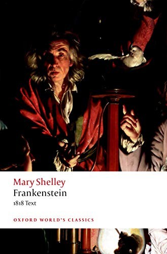 Mary Shelley: Frankenstein: or `The Modern Prometheus': The 1818 Text (Oxford World's Classics Hardback Collection) (OUP Oxford)