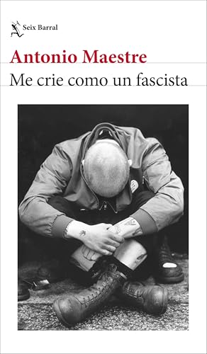 Antonio Maestre: Me crie como un fascista (Paperback, Seix Barral)