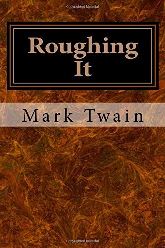 Mark Twain: Roughing It (Paperback, 2017, CreateSpace Independent Publishing Platform)