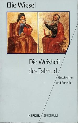 Élie Wiesel: Die Weisheit des Talmud (german language, 1998, Herder)