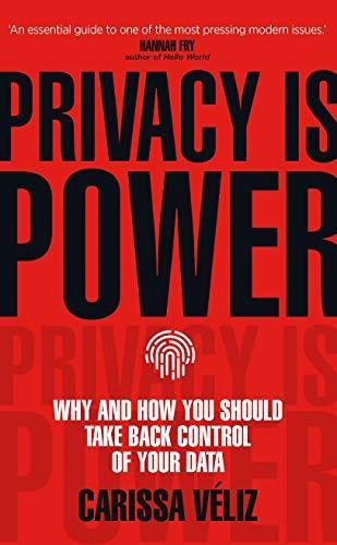 Carissa Véliz: Privacy is Power : (2020)