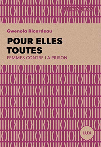 Silvia Federici, Gwenola Ricordeau: Pour elles toutes - Femmes contre la prison (Paperback, French language, LUX CANADA)