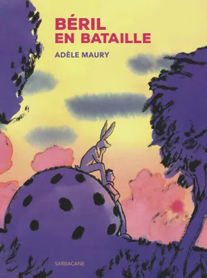Adèle Maury: Béril en bataille (French language, 2025, Sarbacane)