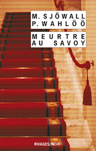 Maj Sjöwall, Per Wahlöö: Meurtre au Savoy (French language, 2009, Rivages)