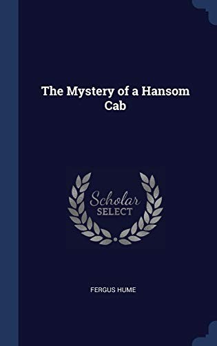 Fergus Hume: The Mystery of a Hansom Cab (Hardcover, Sagwan Press)