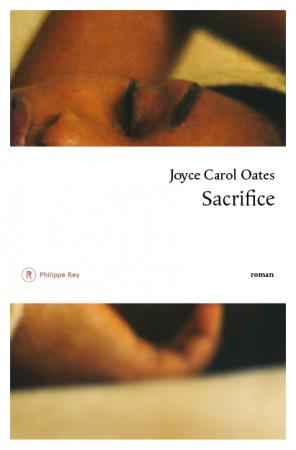 Joyce Carol Oates: Sacrifice (fr language, 2016, Philippe Rey)