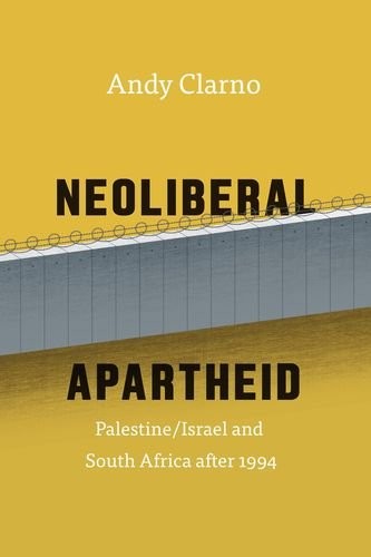 Andy Clarno: Neoliberal Apartheid (Hardcover, 2017, University of Chicago Press)