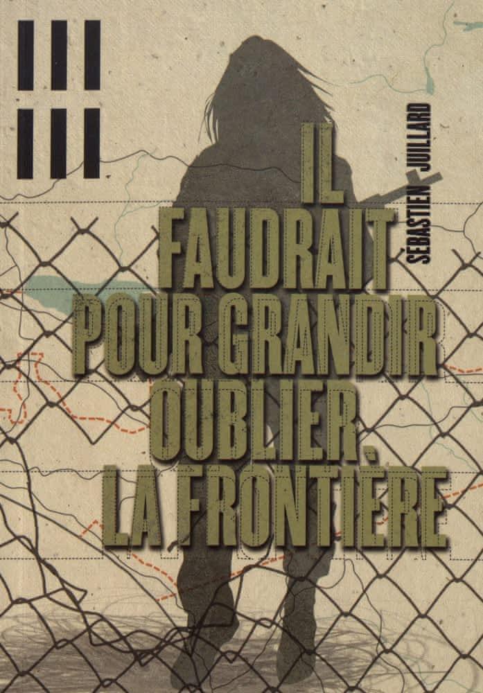 Sébastien Juillard: Il faudrait pour grandir oublier la frontière (French language, 2015)