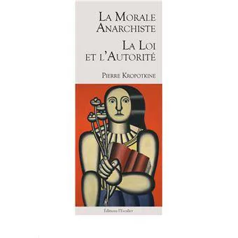 Peter Kropotkin, José Luis Oyón: La morale anarchiste ; La loi et l'autorité (French language, 2019)