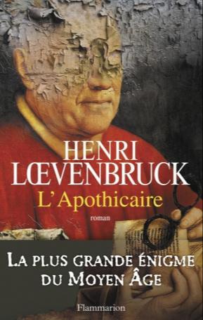 Henri Lœvenbruck: L'Apothicaire (French language, 2011, Groupe Flammarion)