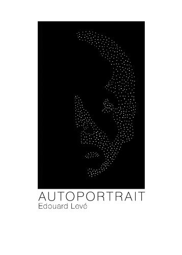 Édouard Levé: Autoportrait (2012, Dalkey Archive Press)