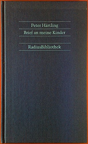 Peter Härtling: Brief an meine Kinder (Hardcover, German language, 1986, Radius Verlag)