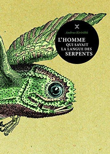 Andrus Kivirähk: L'homme qui savait la langue des serpents (French language, 2015, Éditions Le Tripode)