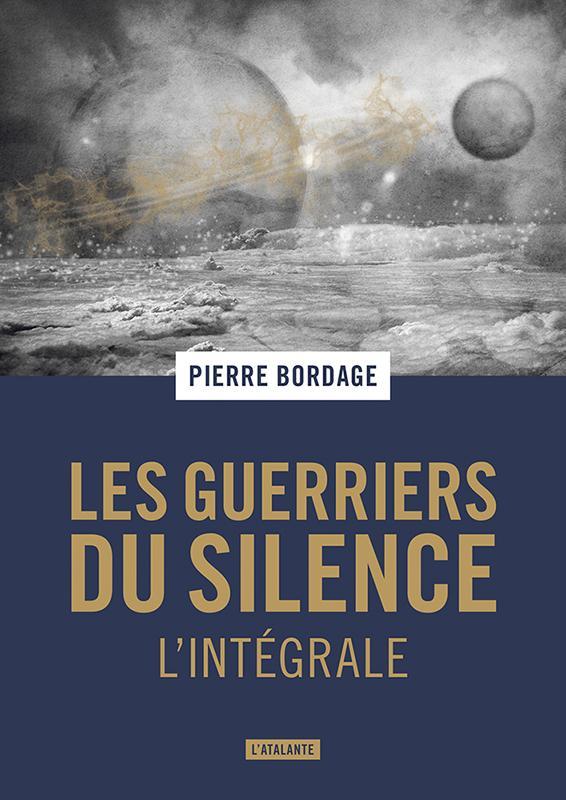 Pierre Bordage: Les Guerriers du silence (French language, 2020, L'Atalante)