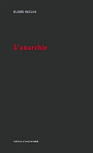 Élisée Reclus: L'anarchie (French language, 2009, d'ores et déjà)