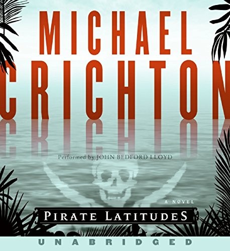 Michael Crichton, John Bedford Lloyd: Pirate Latitudes Unabridged CD (AudiobookFormat, HarperAu)