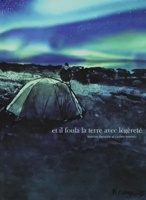 Mathilde Ramadier, Laurent Bonneau: Et il foula la terre avec légèreté (GraphicNovel, French language, 2017, Futuropolis)