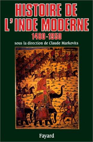 Claude Markovits, Geneviève Bouchon: Histoire de l'Inde moderne, 1480-1950 (French language, 1994, Fayard)