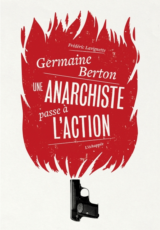 Frédéric Lavignette: Germaine Berton - une anarchiste passe à l'action (Paperback, Français language, 2019, L'Échappée)