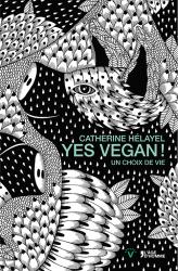 Catherine Hélayel: Yes vegan ! Un choix de vie (Hardcover, Français language, L'âge d'homme)