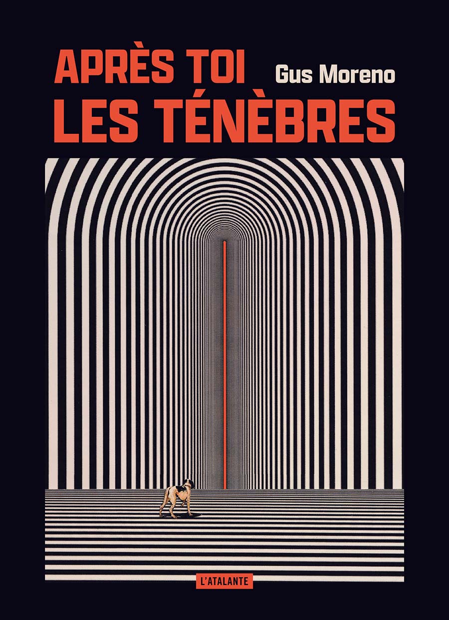 Gus Moreno: Après toi les ténèbres (fr language, 2024, L'atalante)