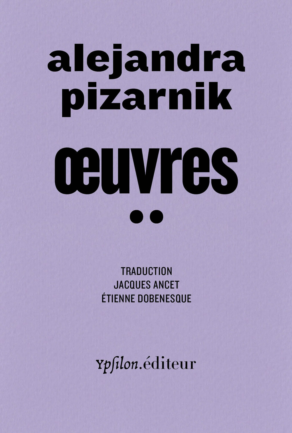 Alejandra Pizarnik: Œuvres (Hardcover, Français language, 2024, Ypsilon éditeur)